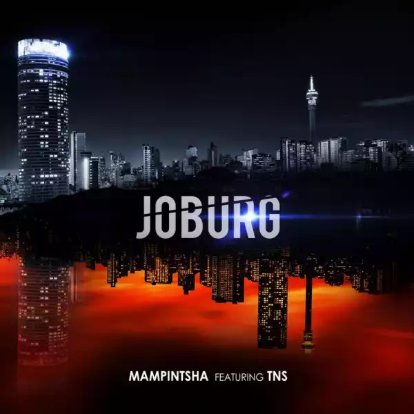 Mampintsha - Joburg ft. TNS